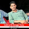 About Indira N Denga Vote Song